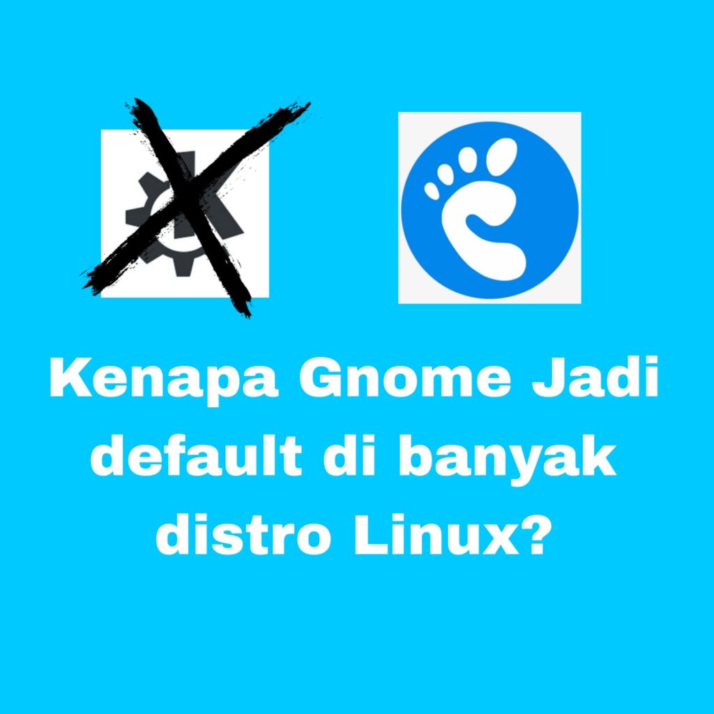 kenapa gnome jadi default di banyak distro Linux